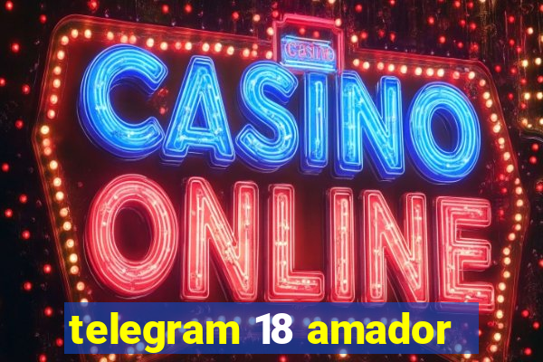 telegram 18 amador