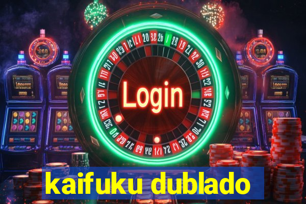 kaifuku dublado