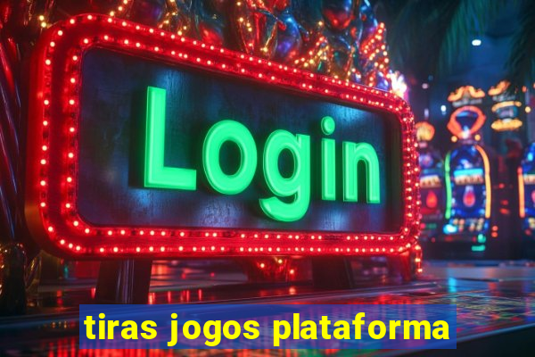 tiras jogos plataforma
