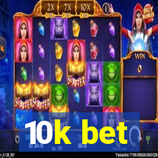 10k bet