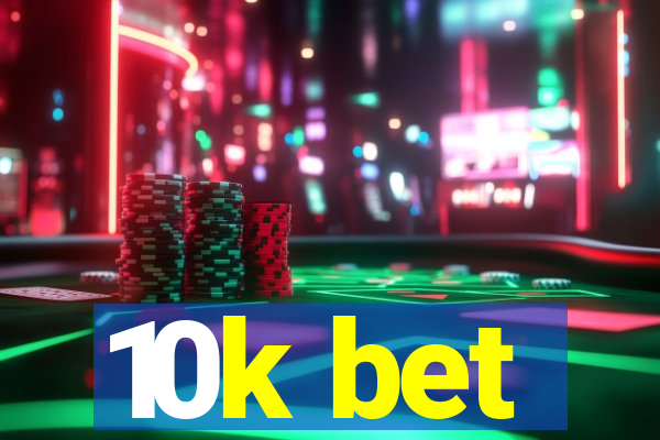 10k bet