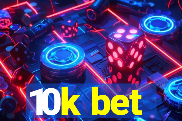 10k bet