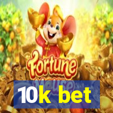 10k bet