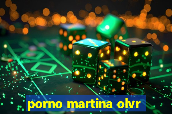 porno martina olvr