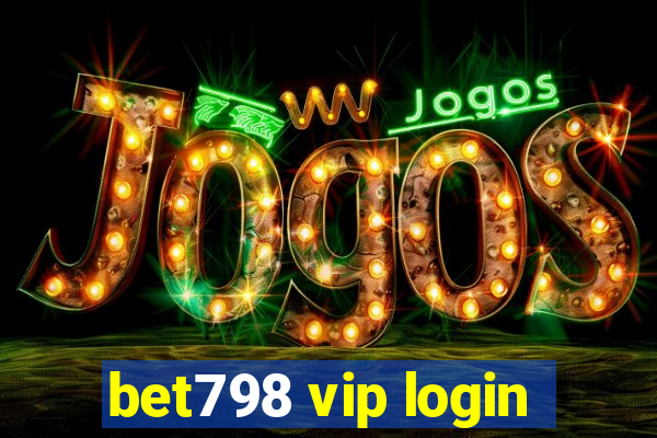 bet798 vip login