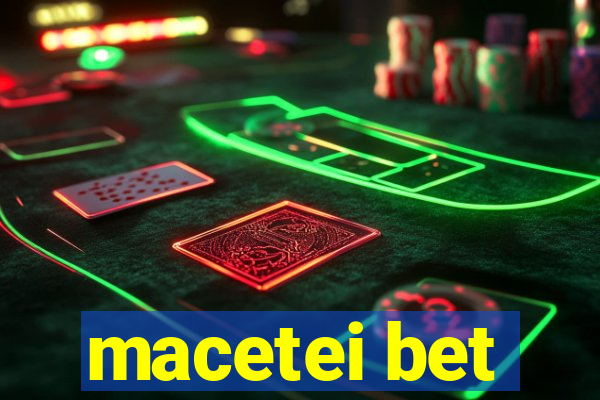 macetei bet