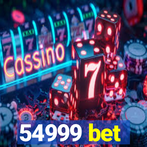 54999 bet