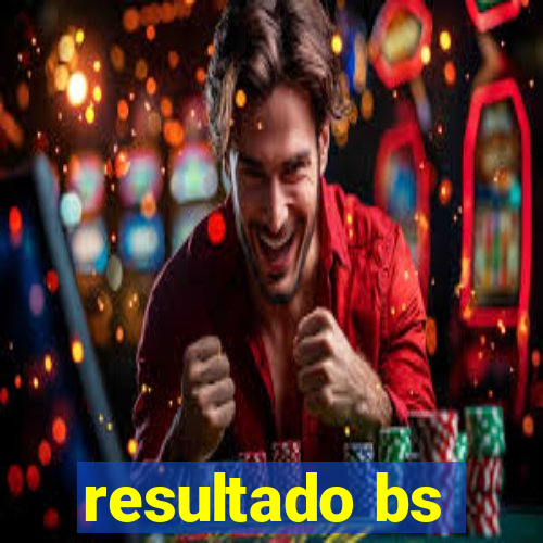 resultado bs
