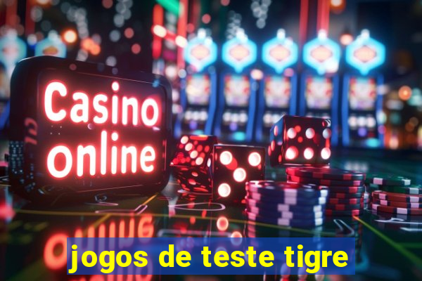 jogos de teste tigre