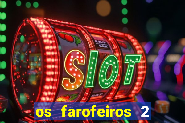 os farofeiros 2 rede canais