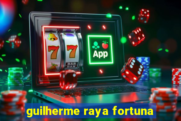 guilherme raya fortuna