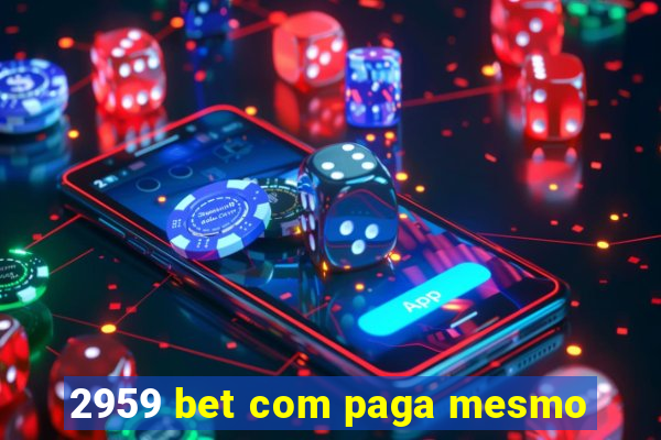 2959 bet com paga mesmo
