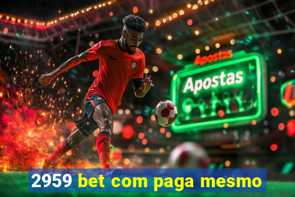 2959 bet com paga mesmo