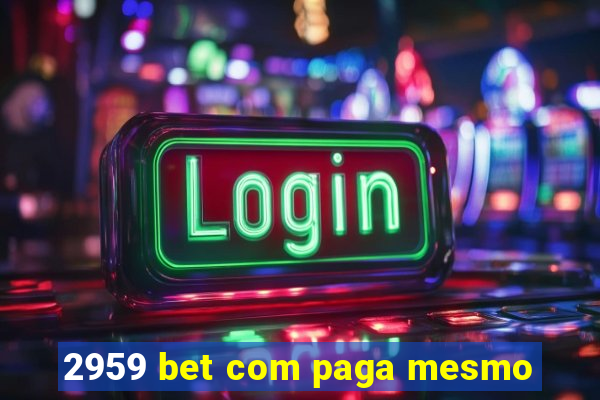 2959 bet com paga mesmo