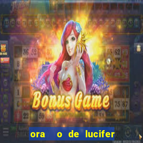 ora  o de lucifer para ganhar na mega sena