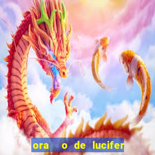 ora  o de lucifer para ganhar na mega sena