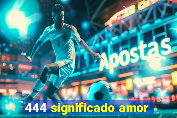 444 significado amor