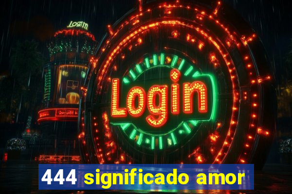 444 significado amor