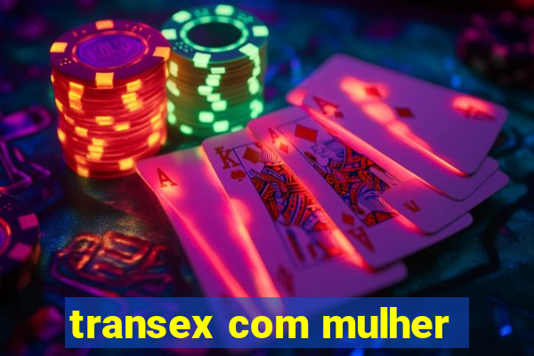 transex com mulher