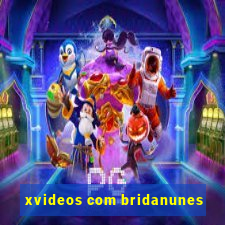 xvideos com bridanunes