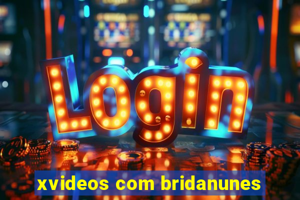 xvideos com bridanunes