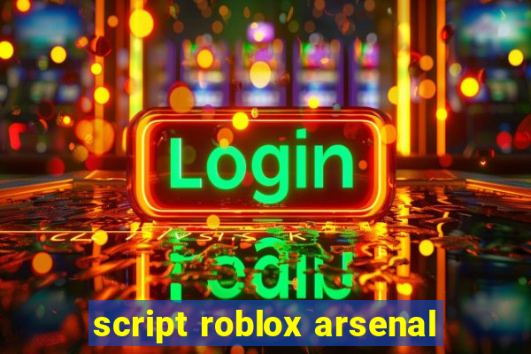 script roblox arsenal