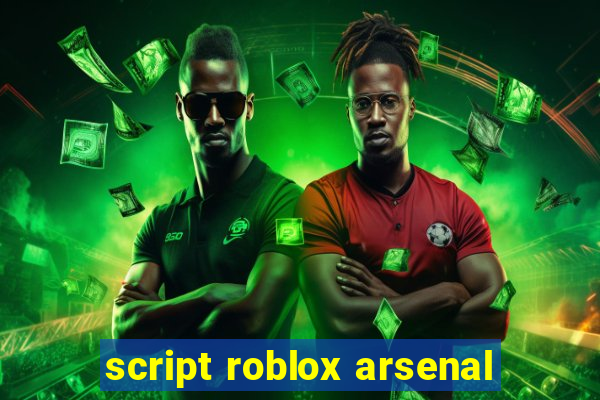 script roblox arsenal