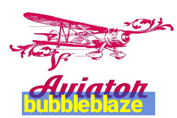 bubbleblaze
