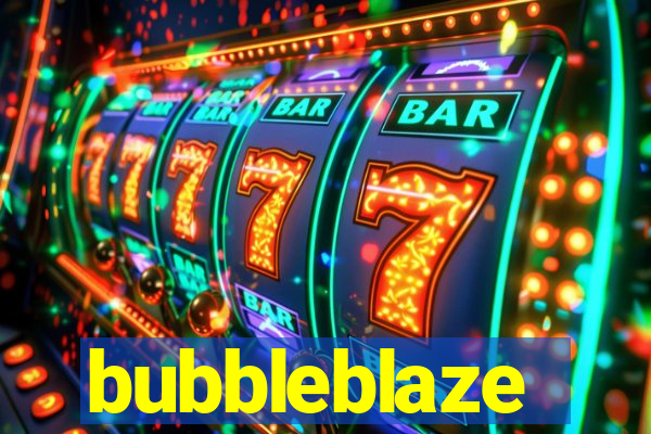 bubbleblaze