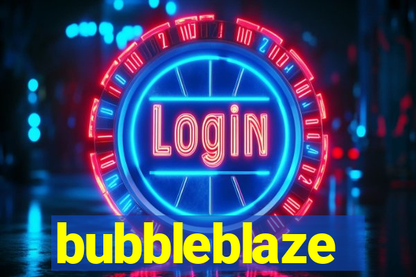 bubbleblaze