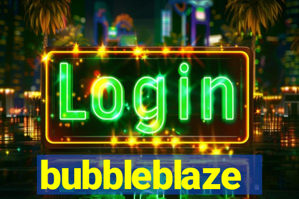 bubbleblaze