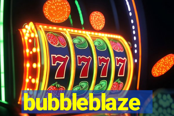 bubbleblaze