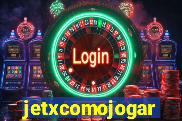 jetxcomojogar