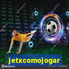 jetxcomojogar