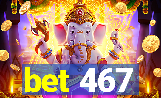 bet 467
