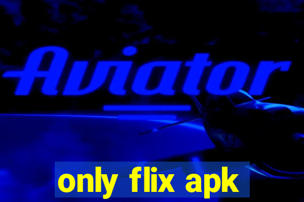 only flix apk