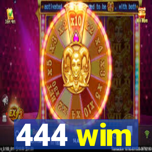444 wim