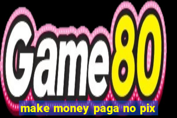 make money paga no pix