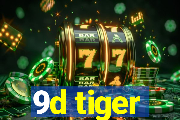 9d tiger