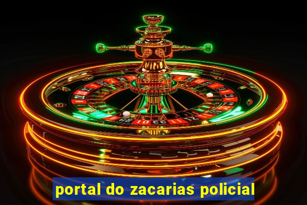 portal do zacarias policial