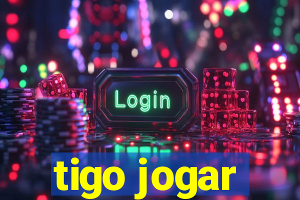 tigo jogar