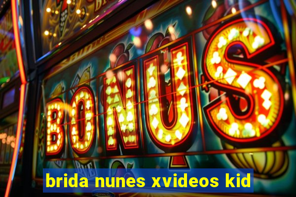 brida nunes xvideos kid
