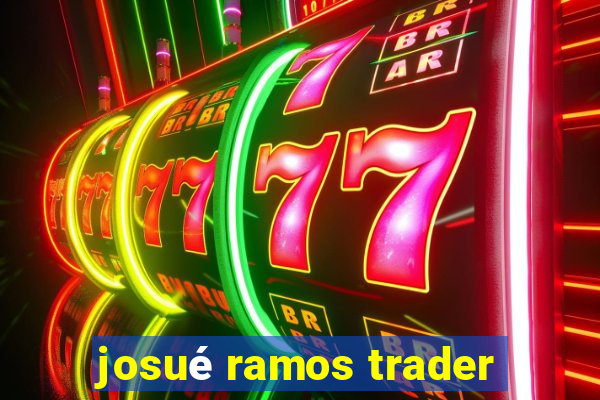 josué ramos trader