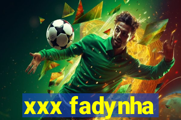 xxx fadynha
