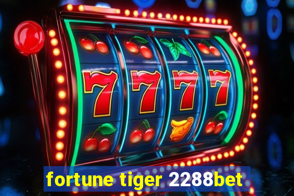 fortune tiger 2288bet
