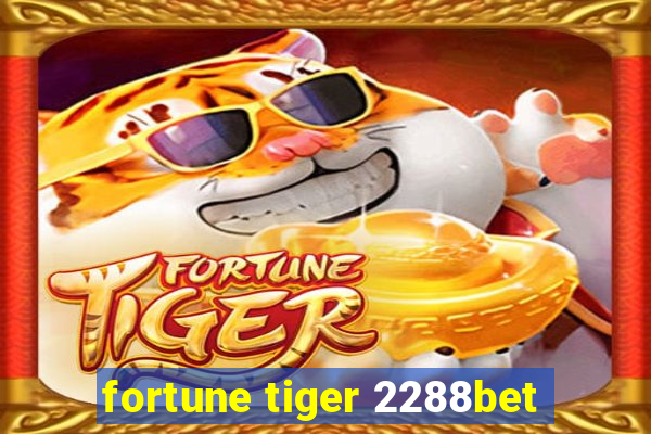 fortune tiger 2288bet