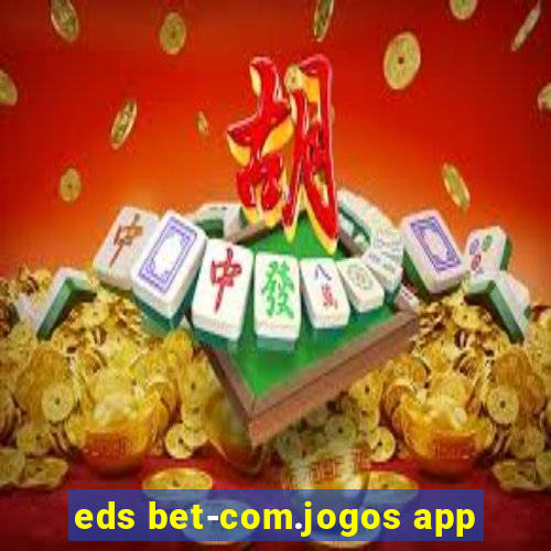 eds bet-com.jogos app