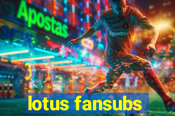 lotus fansubs