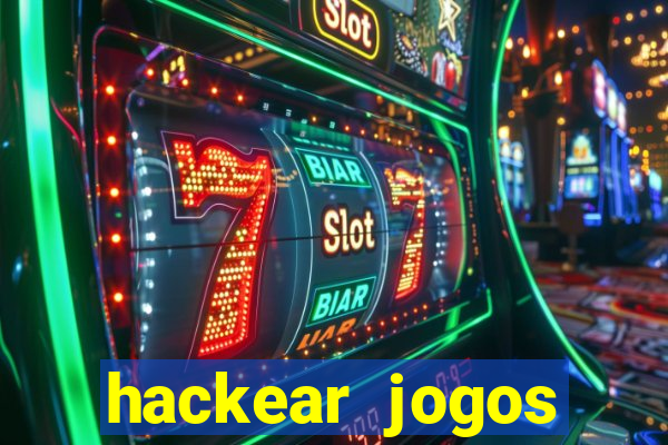 hackear jogos dinheiro infinito