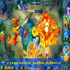 jogo celular ganhar dinheiro
